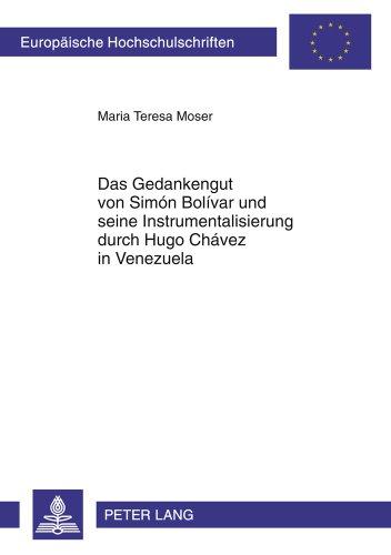 Das Gedankengut von Simón Bolívar und seine Instrumentalisierung durch Hugo Chávez in Venezuela (Europäische Hochschulschriften / European University Studies / Publications Universitaires Européennes)