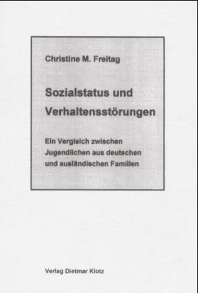 Sozialstatus und Verhaltensstörungen: Ein Vergleich zwischen Jugendlichen aus deutschen und ausländischen Familien: Ein Vergleich zwischen Jugendlichen aus deutschen und ausländischen Familien. Diss.