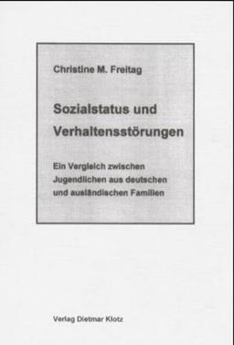 Sozialstatus und Verhaltensstörungen: Ein Vergleich zwischen Jugendlichen aus deutschen und ausländischen Familien: Ein Vergleich zwischen Jugendlichen aus deutschen und ausländischen Familien. Diss.