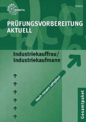 Prüfungsvorbereitung aktuell. Industriekauffrau/Industriekaufmann. Gesamtpaket: Zwischen- und Abschlussprüfung. Gesamtpaket mit den Teilen ... Wirtschafts- und Sozialkunde