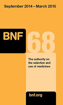 British National Formulary (Bnf) 68 - September 2014 - March 2015: The Authority on the Selection and Use of Medicines