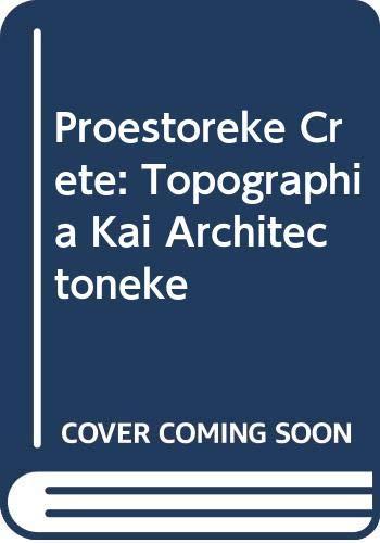 Proestoreke Crete: Topographia Kai Architectoneke