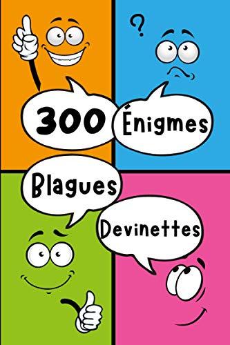 300 Énigmes Blagues Devinettes: Livre de 300 énigmes, blagues et devinettes pour petits et grands!