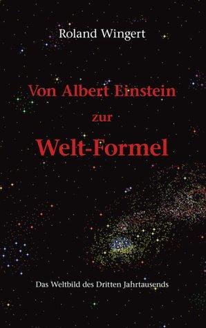 Von Albert Einstein zur Welt-Formel. Das Weltbild des dritten Jahrtausends