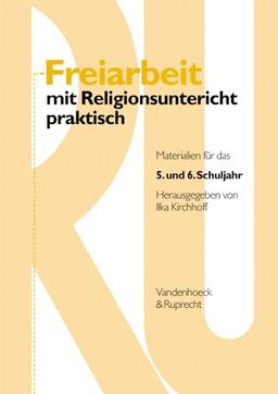 Freiarbeit mit Religionsunterricht praktisch: Freiarbeit mit Religionsunterricht praktisch. Materialien für das 5. und 6. Schuljahr. (Lernmaterialien): Bd 1