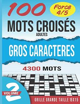 100 mots croisés gros caractères adultes force 4 et 5: | Volume 2 | Niveau 4 et 5. Stimulant, amusant et anti-stress. Idée cadeau original. (Mots croisés force 4 et 5, Band 2)