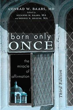 Born Only Once, Third Edition: The Miracle of Affirmation