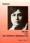 Mutter. Satprems Biographie der Mutter: Mutter 1. Der göttliche Materialismus: BD 1