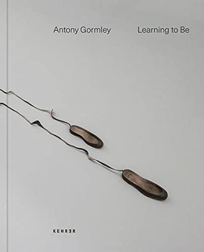 Antony Gormley: Learning to be