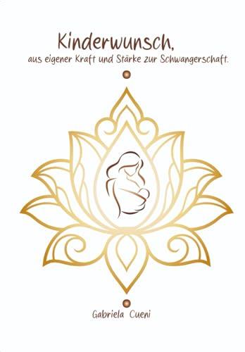 Kinderwunsch - aus eigener Kraft und Stärke zur Schwangerschaft: Du möchtest Mutter werden? So optimierst du deine Voraussetzungen, möglichst bald schwanger zu werden