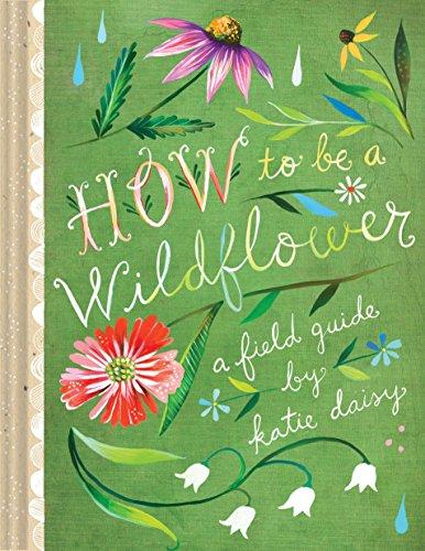 How to Be a Wildflower