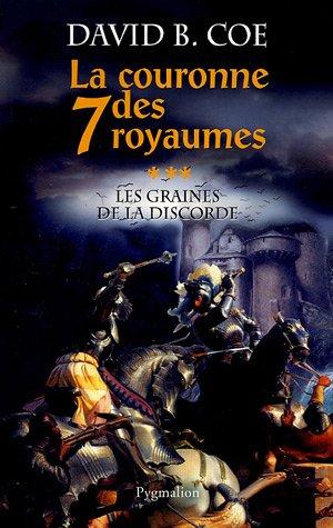 La couronne des 7 royaumes. Vol. 3. Les graines de la discorde