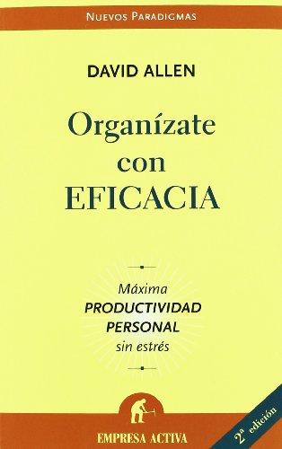 Organízate con eficacia : máxima productividad personal sin estrés (Nuevos paradigmas)