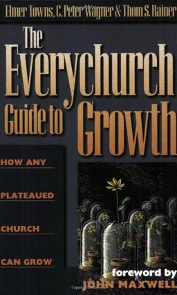 The Everychurch Guide to Growth: How Any Plateaued Church Can Grow