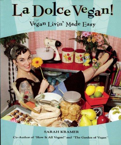 La Dolce Vegan!: Vegan Livin' Made Easy