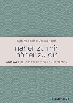 näher zu mir - näher zu dir: Journal für mehr Freude, Frieden und Fülle: Journal für mehr Freude, Frieden und Fülle. Spirituelles Tagebuch für mehr ... Mit positiven Gedanken zu mehr Resilienz