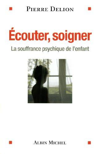 Ecouter, soigner : la souffrance psychique de l'enfant