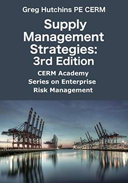 Supply Management Strategies:3rd Edition (CERM Academy Series on Enterprise Risk Management, Band 1)