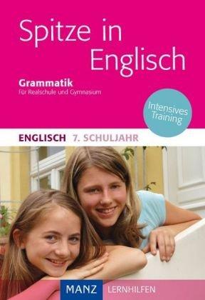 Spitze in Englisch 7. Schuljahr Grammatik: Intensives Training. Mit Lösungen