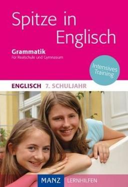 Spitze in Englisch 7. Schuljahr Grammatik: Intensives Training. Mit Lösungen