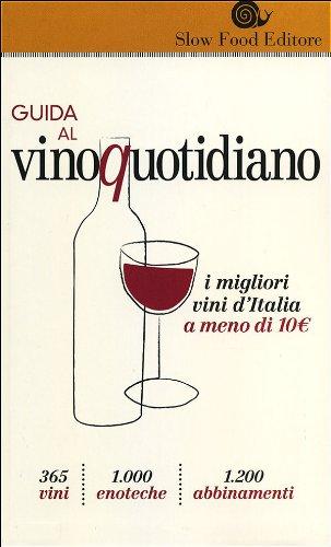 Guida al vino quotidiano. I migliori vini d'Italia a meno di 10 euro in cantina