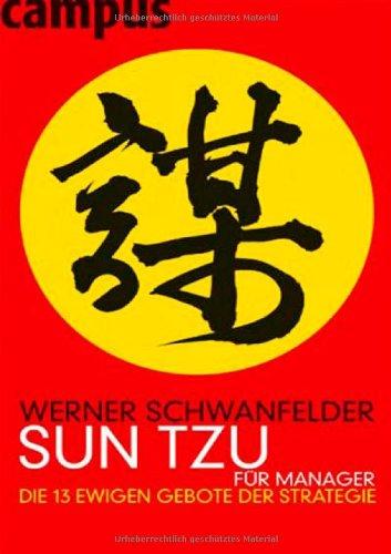 Sun Tzu für Manager: Die 13 ewigen Gebote der Strategie