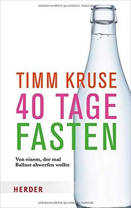 40 Tage fasten: Von einem, der mal Ballast abwerfen wollte (Herder Spektrum)