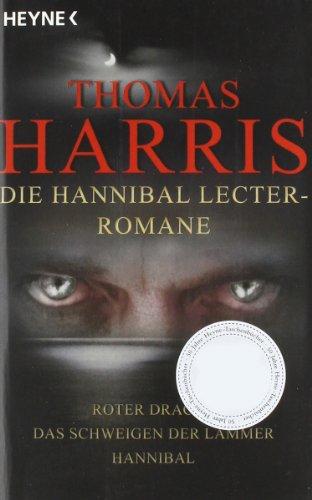 Die Hannibal Lecter Romane: Roter Drache - Das Schweigen der Lämmer  - Hannibal