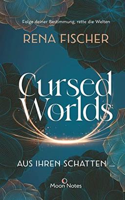 Cursed Worlds 1. Aus ihren Schatten …