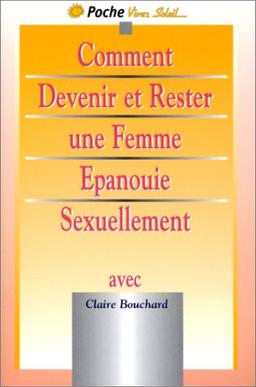 Comment devenir et rester une femme épanouie sexuellement