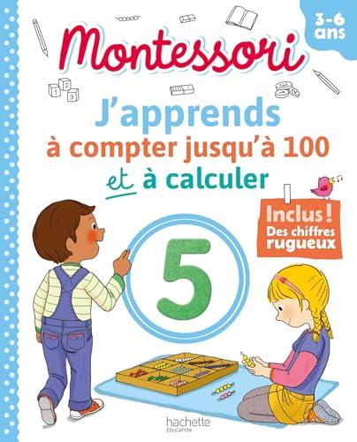 J'apprends à compter jusqu'à 100 et à calculer : 3-6 ans