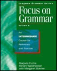 Focus on Grammar: An Intermediate Course for Reference and Practice