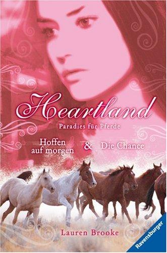 Heartland - Paradies für Pferde 3/4: Hoffen auf morgen & Die Chance: Paradies für Pferde. Band 3 und 4. Hoffen auf morgen / Die Chance