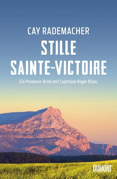 Stille Sainte-Victoire: Ein Provence-Krimi mit Capitaine Roger Blanc (Capitaine Roger Blanc ermittelt, Band 10)