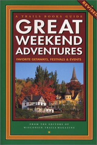 Great Weekend Adventures: Favorite Getaways, Festivals & Events