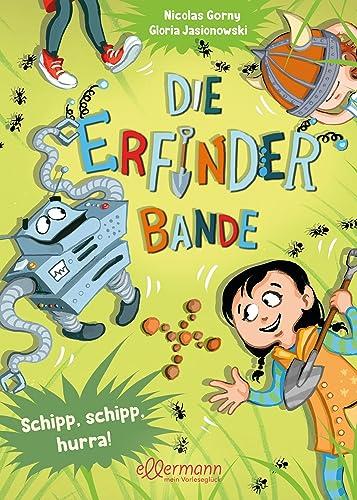 Die Erfinder-Bande 3. Schipp, schipp, hurra!: Lustige Schatzsuche im Vorlesebuch für Kinder ab 4 Jahren mit bunten Illustrationen