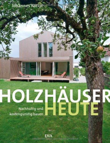 Holzhäuser heute: Nachhaltig und kostengünstig bauen