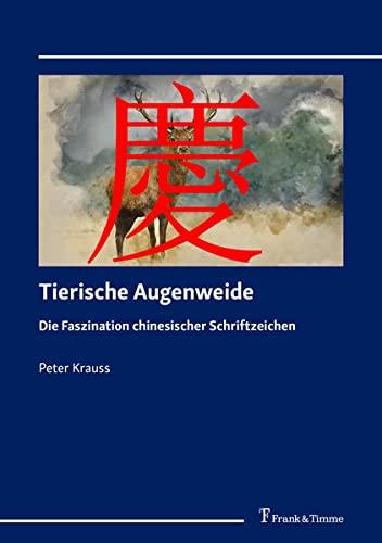 Tierische Augenweide: Die Faszination chinesischer Schriftzeichen