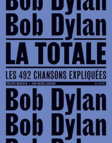 Bob Dylan, la totale : les 492 chansons expliquées