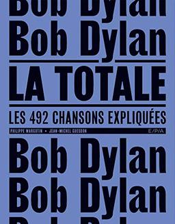 Bob Dylan, la totale : les 492 chansons expliquées