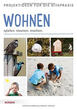 wohnen: spielen, staunen, machen. Projektideen für die Kitapraxis