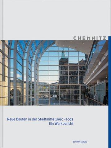 Chemnitz. Neue Bauten in der Stadtmitte 1990 - 2003. Ein Werkbericht