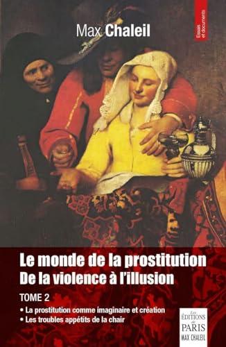 Le monde de la prostitution : de la violence à l'illusion. Vol. 2. Les mots de la prostitution : dictionnaire alphabétique et thématique