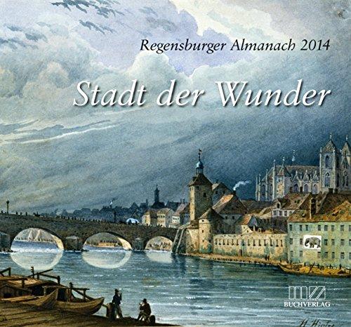 Regensburger Almanach 2014: Stadt der Wunder