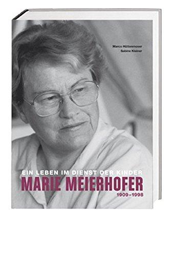 Marie Meierhofer 1909-1998: Ein Leben im Dienst der Kinder