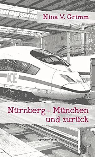 Nürnberg - München und zurück: Chronik einer Reise ins Ungewisse