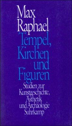 Tempel, Kirchen und Figuren: Studien zur Kunstgeschichte, Ästhetik und Archäologie