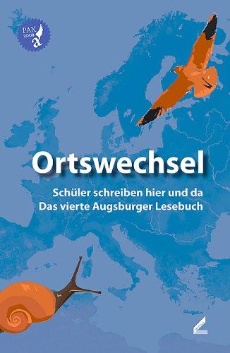 Ortswechsel: Schüler schreiben hier und da. Das vierte Augsburger Lesebuch