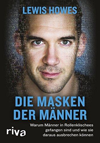 Die Masken der Männer: Warum Männer in Rollenklischees gefangen sind und wie sie daraus ausbrechen können