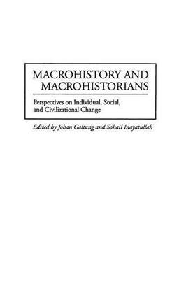 Macrohistory and Macrohistorians: Perspectives on Individual, Social, and Civilizational Change (American Literature; 2)